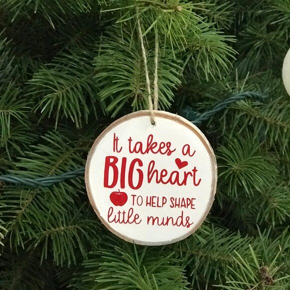 Takes a Big Heart to Shape Little Minds Wood Slice Ornament - Picture 1 of 1